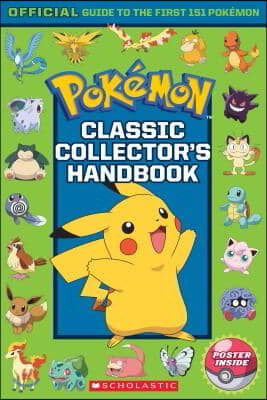 Classic Collector&#39;s Handbook: An Official Guide to the First 151 Pok&#233;mon (Pok&#233;mon)