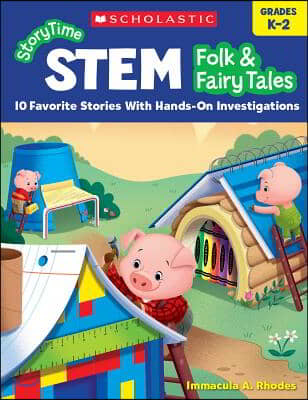 Storytime Stem: Folk &amp; Fairy Tales: 10 Favorite Stories with Hands-On Investigations