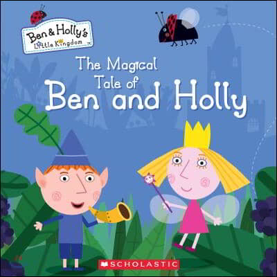 The Magical Tale of Ben and Holly