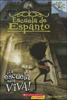 Escuela de Espanto #1: &#161;La Escuela Esta Viva! (the School Is Alive): Un Libro de la Serie Branches Volume 1