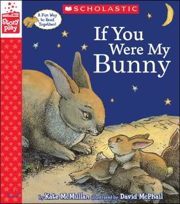 If You Were My Bunny (a Storyplay Book)