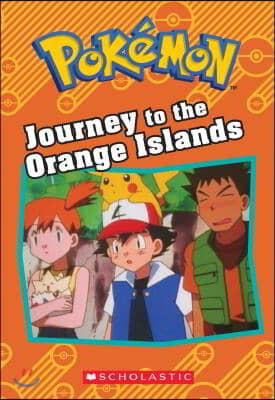 Journey to the Orange Islands (Pok&#233;mon: Chapter Book)