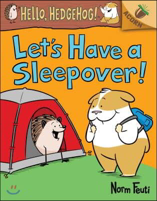 Let&#39;s Have a Sleepover!: An Acorn Book (Hello, Hedgehog! #2) (Library Edition): Volume 2