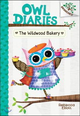 The Wildwood Bakery: A Branches Book (Owl Diaries #7): A Branches Book Volume 7