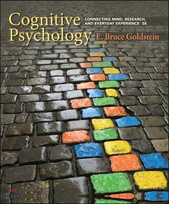 Cognitive Psychology: Connecting Mind, Research, and Everyday Experience