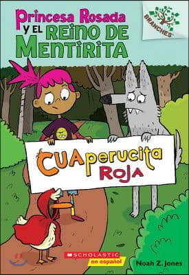 Princesa Rosada Y El Reino de Mentirita #2: Cuaperucita Roja (Little Red): Volume 2