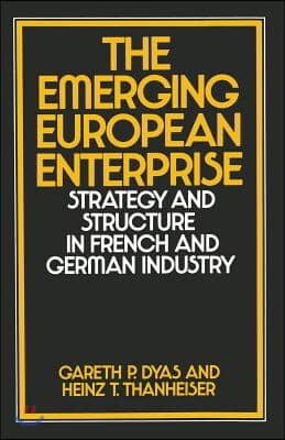 The Emerging European Enterprise: Strategy and Structure in French and German Industry