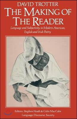 The Making of the Reader: Language and Subjectivity in Modern American, English and Irish Poetry