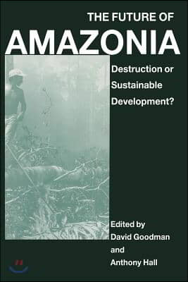 The Future of Amazonia: Destruction or Sustainable Development?