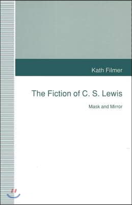 The Fiction of C. S. Lewis: Mask and Mirror