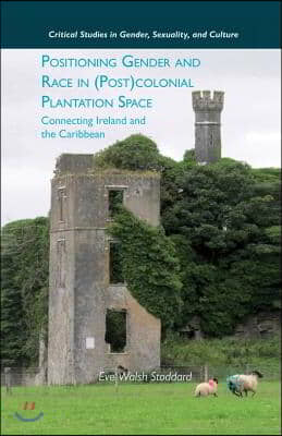 Positioning Gender and Race in (Post)Colonial Plantation Space: Connecting Ireland and the Caribbean