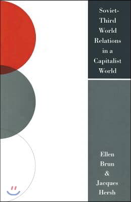 Soviet-Third World Relations in a Capitalist World: The Political Economy of Broken Promises