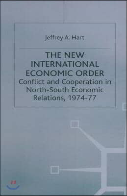 The New International Economic Order: Conflict and Cooperation in North-South Economic Relations, 1974-77