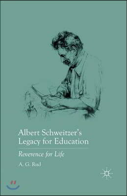 Albert Schweitzer's Legacy for Education: Reverence for Life