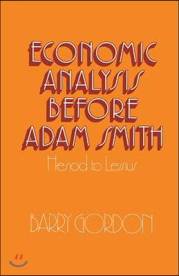 Economic Analysis Before Adam Smith: Hesiod to Lessius