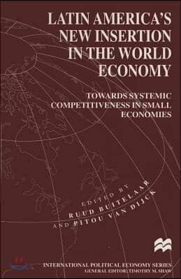 Latin America's New Insertion in the World Economy: Towards Systemic Competitiveness in Small Economies