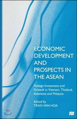 Economic Development and Prospects in the ASEAN: Foreign Investment and Growth in Vietnam, Thailand, Indonesia and Malaysia