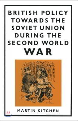 British Policy Towards the Soviet Union During the Second World War