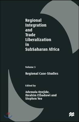 Regional Integration and Trade Liberalization in Subsaharan Africa: Volume 3: Regional Case-Studies