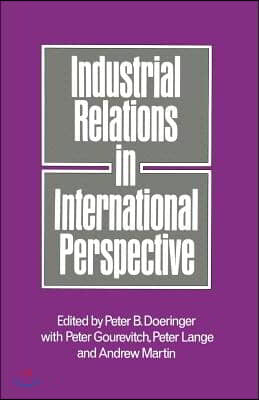 Industrial Relations in International Perspective: Essays on Research and Policy