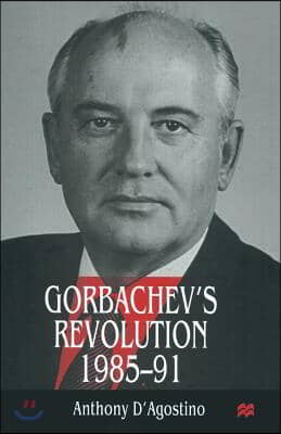 Gorbachev&#39;s Revolution, 1985-1991