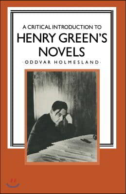 A Critical Introduction to Henry Green's Novels: The Living Vision