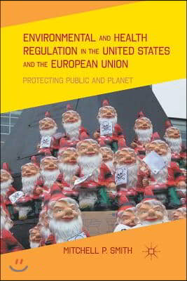 Environmental and Health Regulation in the United States and the European Union: Protecting Public and Planet