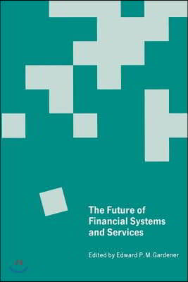 The Future of Financial Systems and Services: Essays in Honor of Jack Revell