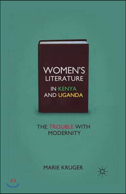 Women's Literature in Kenya and Uganda: The Trouble with Modernity