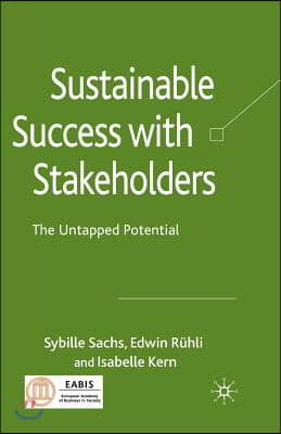 Sustainable Success with Stakeholders: The Untapped Potential