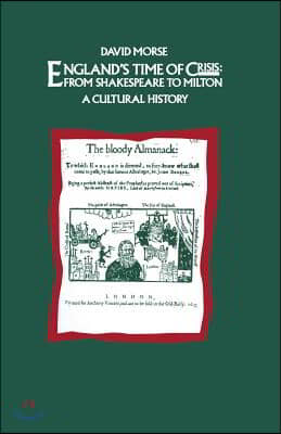 England&#39;s Time of Crisis: From Shakespeare to Milton: A Cultural History