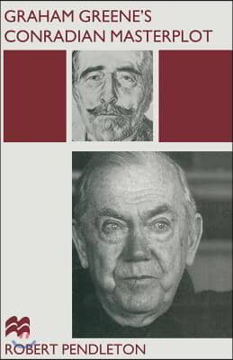Graham Greene&#39;s Conradian Masterplot: The Arabesques of Influence