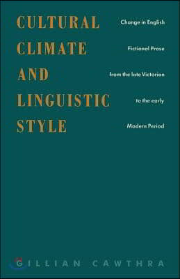 Cultural Climate and Linguistic Style: Change in English Fictional Prose from the Late Victorian to the Early Modern Period