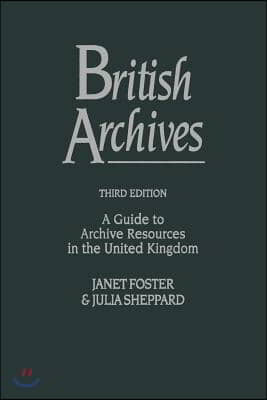 British Archives: A Guide to Archive Resources in the United Kingdom