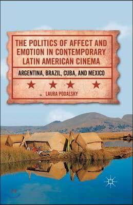 The Politics of Affect and Emotion in Contemporary Latin American Cinema