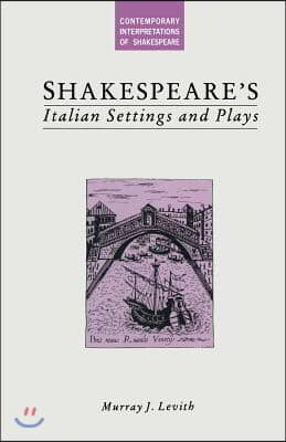 Shakespeare&#39;s Italian Settings and Plays