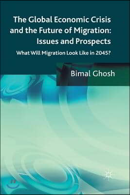 The Global Economic Crisis and the Future of Migration: Issues and Prospects: What Will Migration Look Like in 2045?