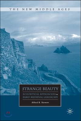 Strange Beauty: Ecocritical Approaches to Early Medieval Landscape