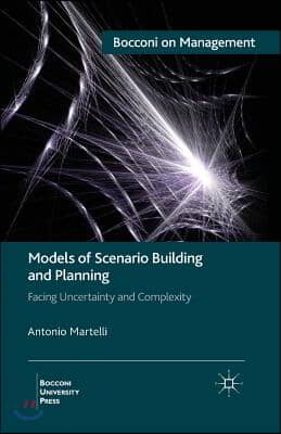 Models of Scenario Building and Planning: Facing Uncertainty and Complexity