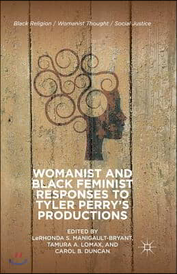 Womanist and Black Feminist Responses to Tyler Perry&#39;s Productions