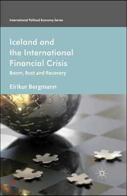 Iceland and the International Financial Crisis: Boom, Bust and Recovery