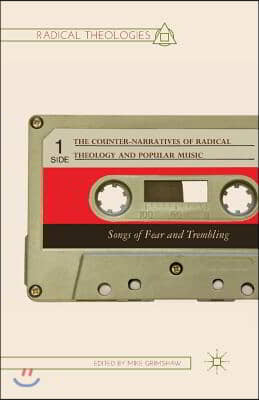 The Counter-Narratives of Radical Theology and Popular Music: Songs of Fear and Trembling