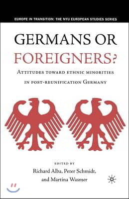 Germans or Foreigners? Attitudes Toward Ethnic Minorities in Post-Reunification Germany