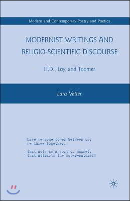 Modernist Writings and Religio-Scientific Discourse: H.D., Loy, and Toomer
