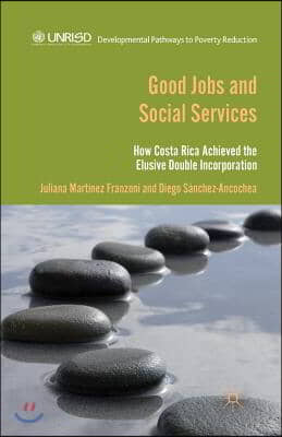 Good Jobs and Social Services: How Costa Rica Achieved the Elusive Double Incorporation