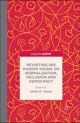 Revisiting Iris Marion Young on Normalisation, Inclusion and Democracy