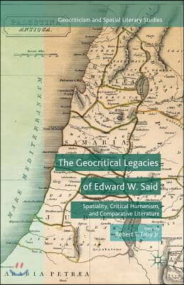 The Geocritical Legacies of Edward W. Said: Spatiality, Critical Humanism, and Comparative Literature