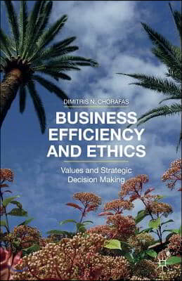 Business Efficiency and Ethics: Values and Strategic Decision Making