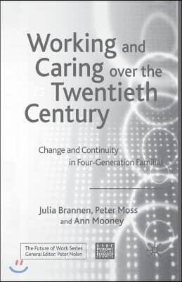 Working and Caring Over the Twentieth Century: Change and Continuity in Four-Generation Families