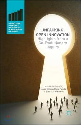 Unpacking Open Innovation: Highlights from a Co-Evolutionary Inquiry